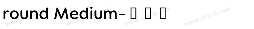 round Medium字体转换 round Medium字体转换